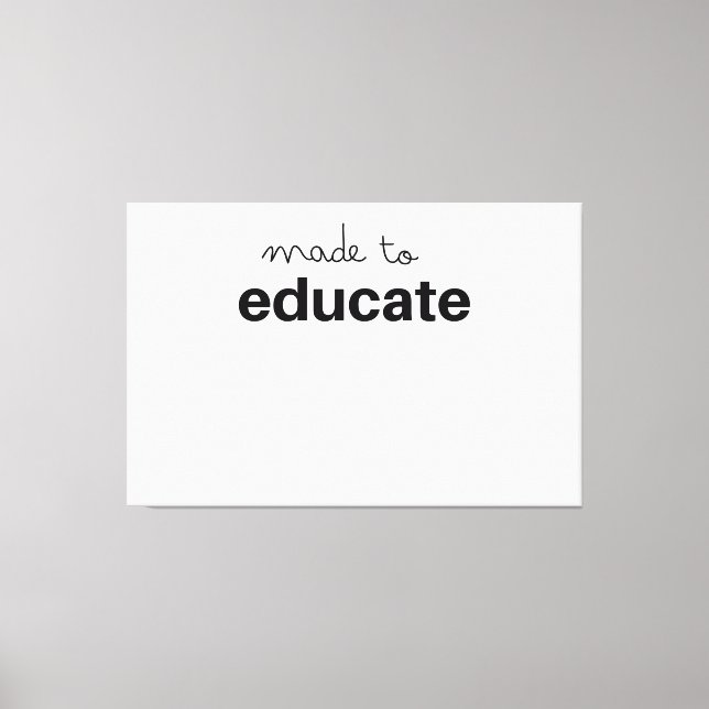 Made to educate teacher canvas print (Front)