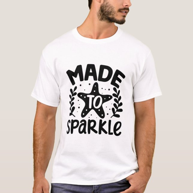 made to sparkle T-Shirt (Front)