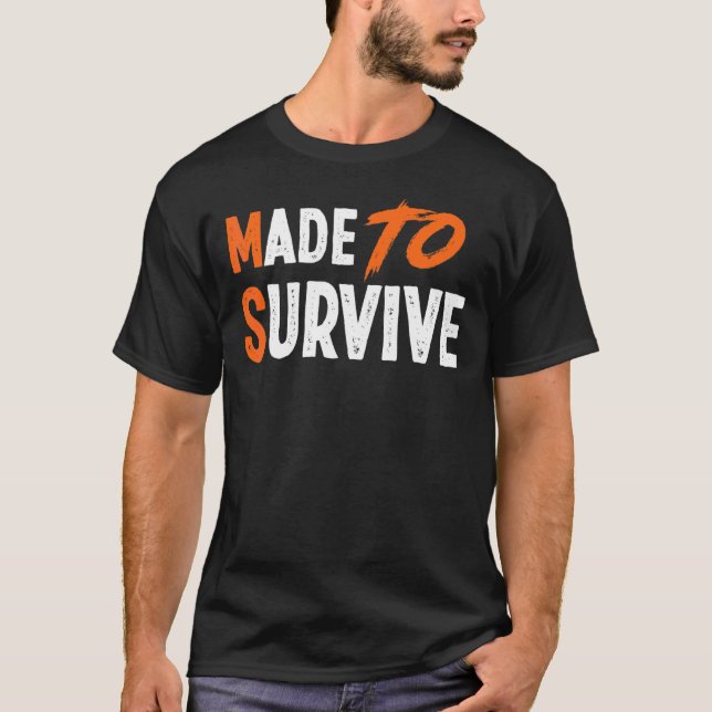 Made To Survive Ms Multiple Scelrosis Awareness T-Shirt (Front)
