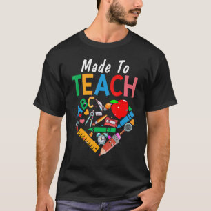 Made To Teach Cute Graphic For Men Women Teacher 3 T-Shirt