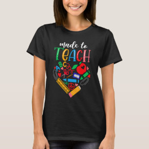 Made To Teach Cute Graphic For Men Women Teacher T-Shirt