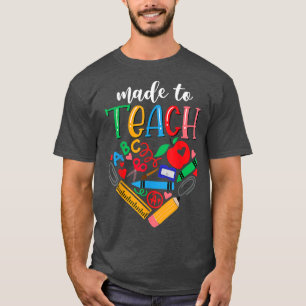 Made To Teach Design Cute Graphic For Men Women Te T-Shirt