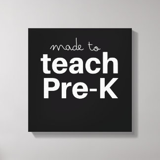 Made to teach prek funny primary school teacher canvas print