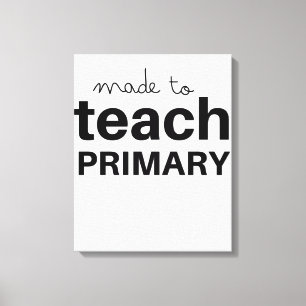 Made to teach prek primary school teacher funny canvas print