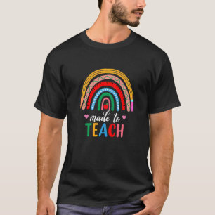 Made To Teach Rainbow Cute Graphic For Men Women T T-Shirt