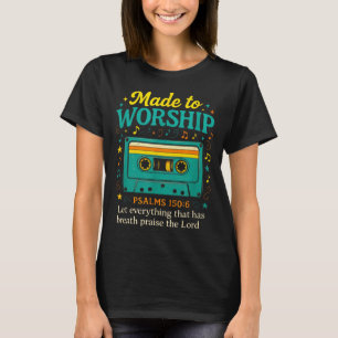 Made To Worship - Christian Cette Psalm Art T-Shirt