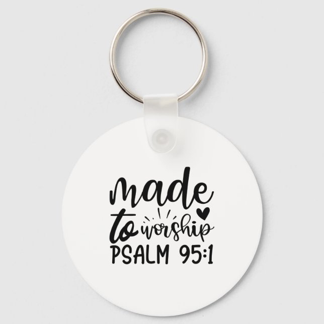 Made To Worship Psalm 95 1-01 (2) Key Ring (Front)