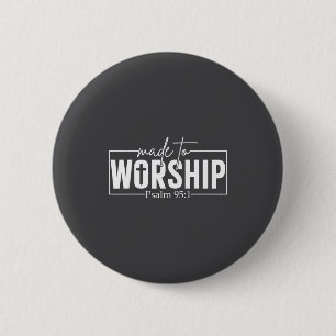 Made To Worship Psalm 95 1 Christian Bible Verse  6 Cm Round Badge