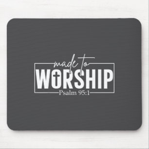 Made To Worship Psalm 95 1 Christian Bible Verse Mouse Mat