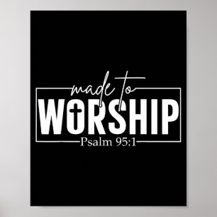 Made To Worship Psalm 95 1 Christian Bible Verse  Poster