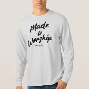 Made to Worship Psalm 95:1  T-Shirt