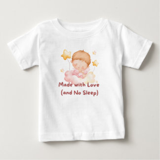 👶 "Made with Love (and No Sleep)" 💕 Baby T-Shirt