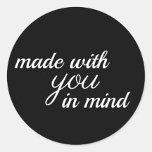 made with YOU in mind