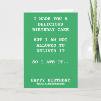 Made You A Birthday Cake Social Distancing Humour Card