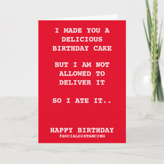 Made You A Birthday Cake Social Distancing Humour Card