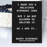 Made You A Birthday Cake Social Distancing Humour Card<br><div class="desc">Funny Made You A Birthday Cake Social Distancing Humour card from Ricaso - I made you a delicious cake for your birthday,  but I am not allowed to deliver it - social distancing</div>