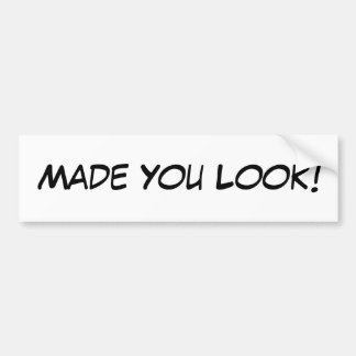 Made You Look! Bumper Sticker