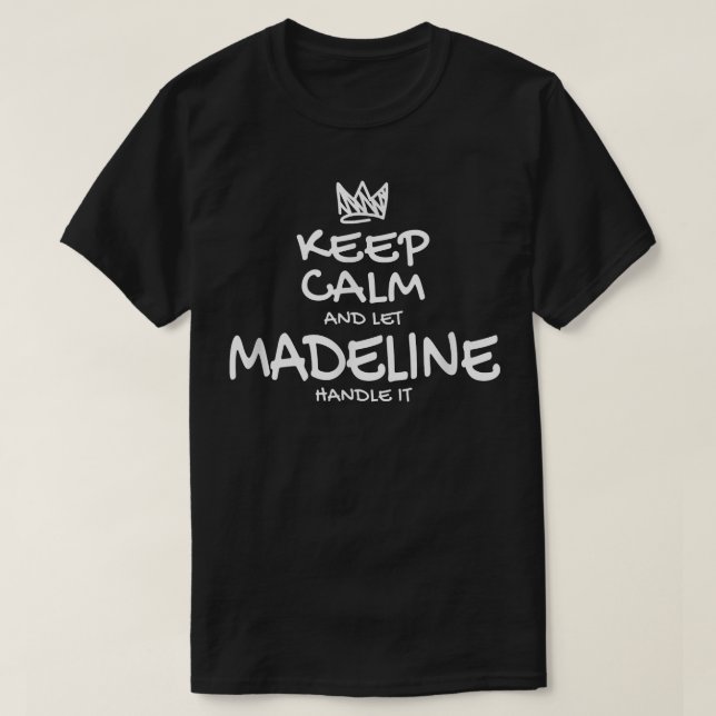 Madeline Keep Calm Personalized Name Sarcastic Fri T-Shirt (Design Front)