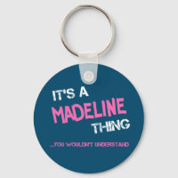Madeline thing you wouldn't understand name