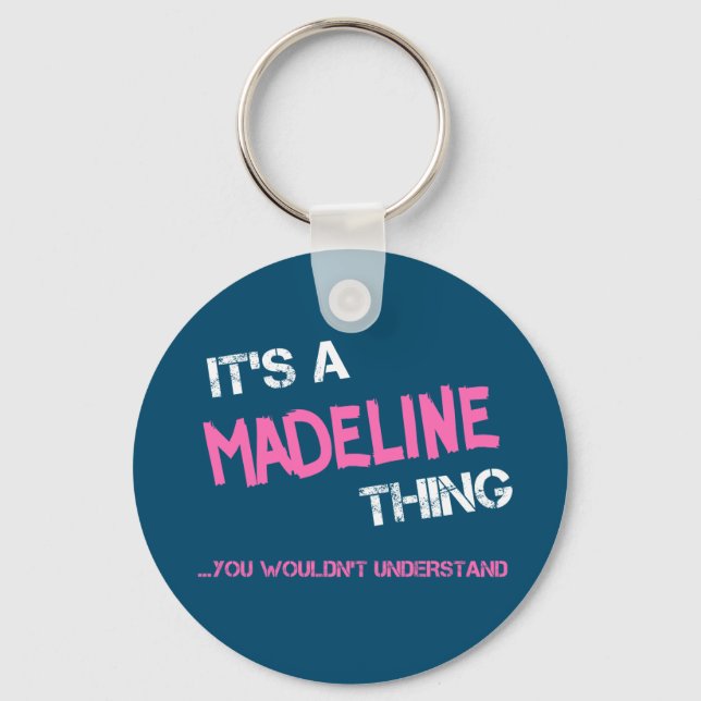 Madeline thing you wouldn't understand name key ring (Front)