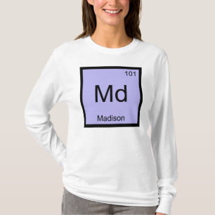 Madison Name Chemistry Element Periodic Table T-Shirt
