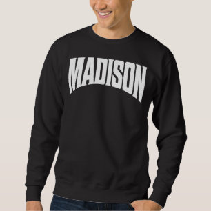 Madison Wisconsin Sweatshirt