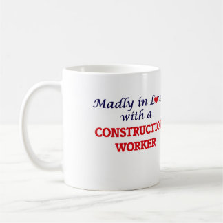 Madly in love with a Construction Worker Coffee Mug