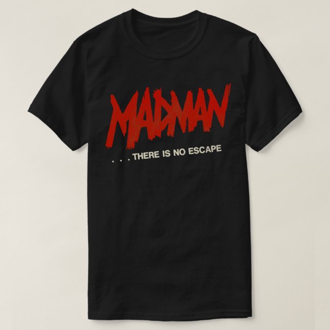 Madman There Is No Escape Madman Marz T-Shirt (Design Front)