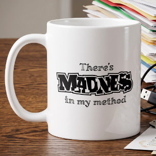 Madness In My Method - Funny Wordplay Misquote Coffee Mug