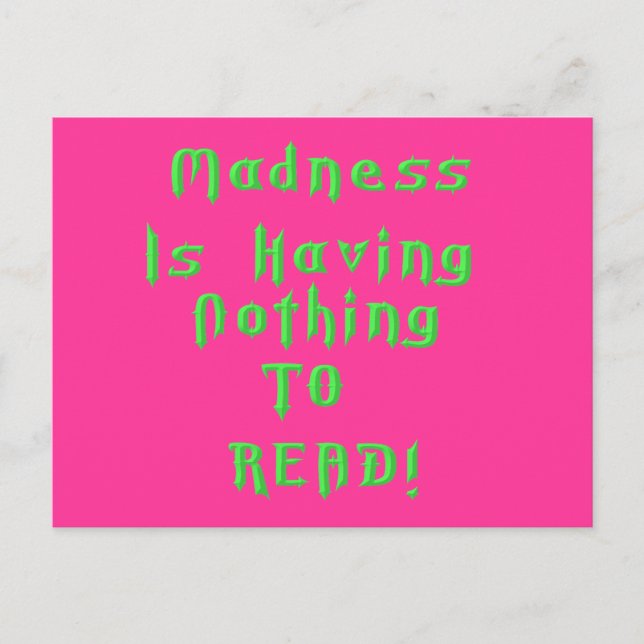 Madness is having nothing to read! postcard (Front)