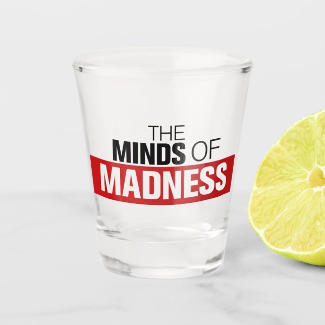 Madness Shot Glass (Front)