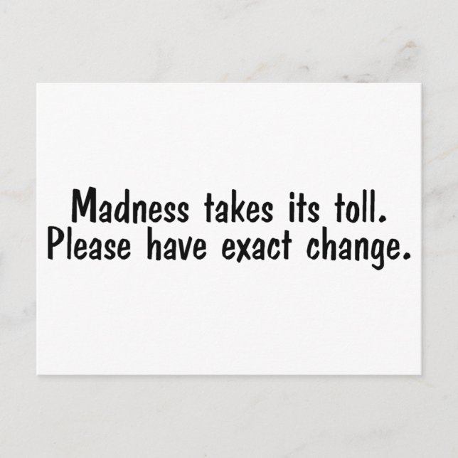 Madness Takes Its Toll Please Have Exact Change Postcard (Front)