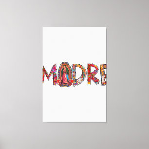Madre Mexican Mother Mum Mama Latinx Our Lady of G Canvas Print