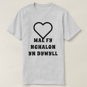 Mae fy nghalon yn dywyll My heart is dark T-Shirt