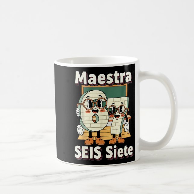 Maestra 67 Six Seven Spanieachers Students Seis Si Coffee Mug (Right)