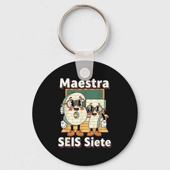 Maestra 67 Six Seven Spanieachers Students Seis Si Key Ring (Front)