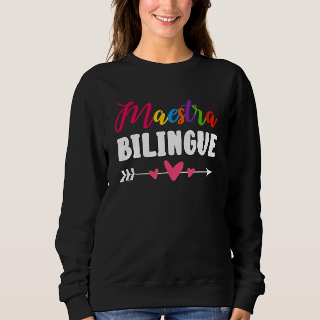 Maestra Bilingue Spanish Bilingual Teacher Student Sweatshirt (Front)