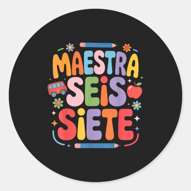 Maestra Seis Siete Teacher Fun School Kids  Classic Round Sticker (Front)