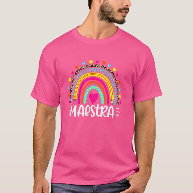 Maestra Spanish Teacher Rainbow Happy First Day of T-Shirt (Front)