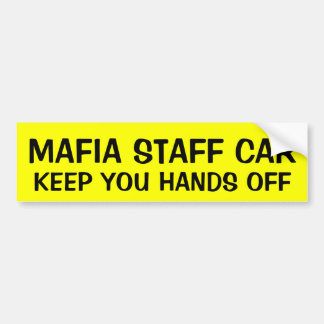 MAFIA STAFF CAR: KEEP YOU HANDS OFF BUMPER STICKER