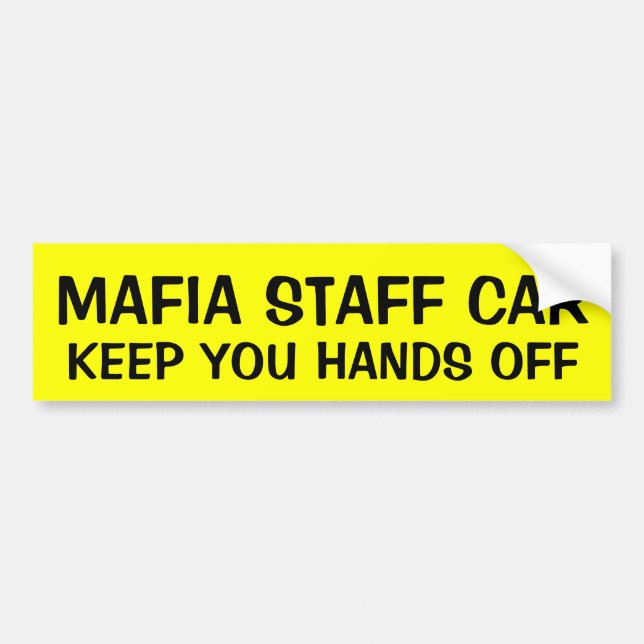 MAFIA STAFF CAR: KEEP YOU HANDS OFF BUMPER STICKER (Front)