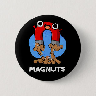 Mag-nuts Funny Magnet Pun Dark BG 6 Cm Round Badge