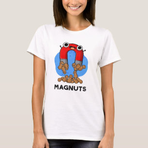 Mag-nuts Funny Magnet Pun T-Shirt