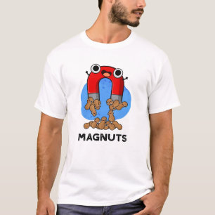 Mag-nuts Funny Magnet Pun T-Shirt