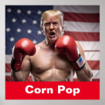 Maga Corn Pop Trump Poster<br><div class="desc">Trump Boxing Design.</div>