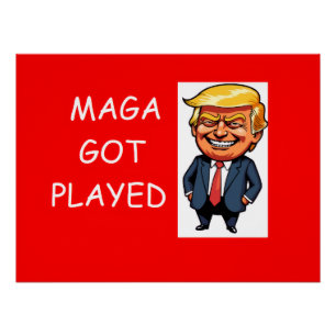 MAGA got played Poster