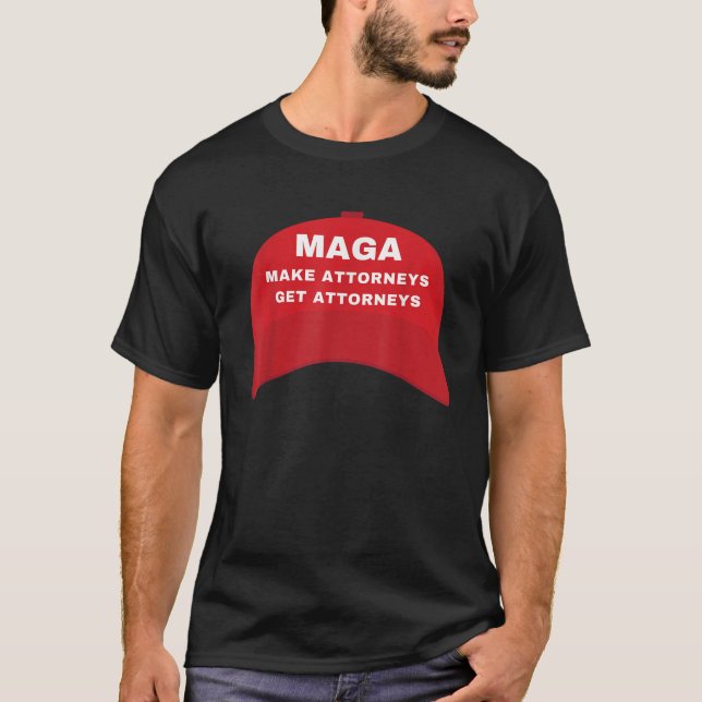 MAGA Make Attorneys Get Attorneys Anti Trump Polit T-Shirt (Front)