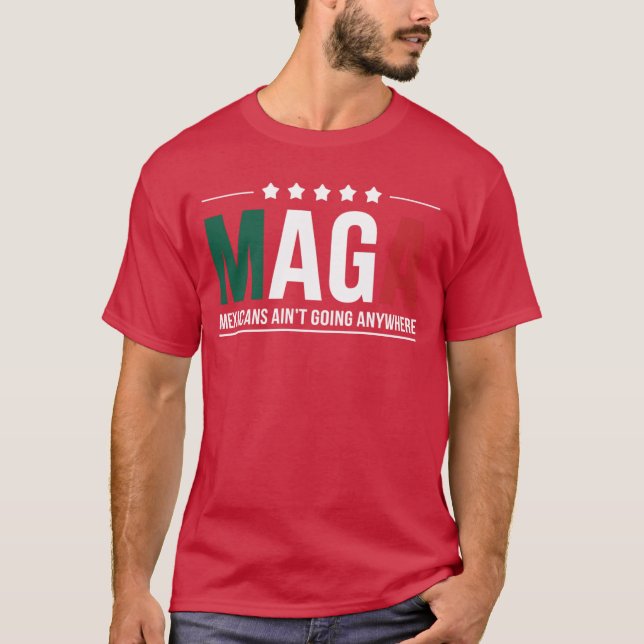 maga meicans aint going anywhere Men and Women fam T-Shirt (Front)