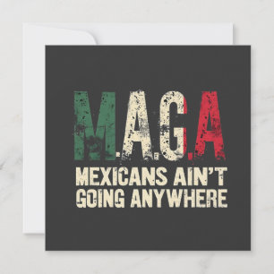 MAGA Mexicans Ain't Going Anywhere American   Invitation