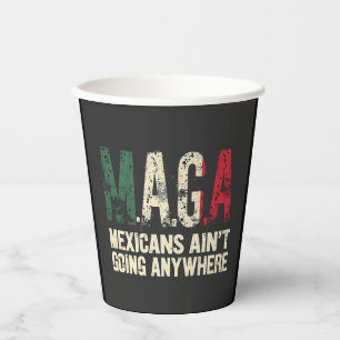 MAGA Mexicans Ain't Going Anywhere American Paper Cups